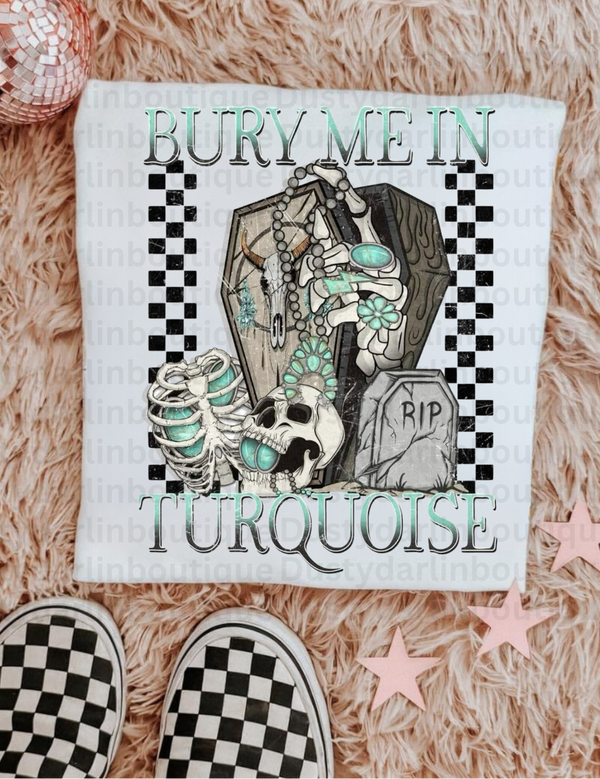 Bury me in turquoise design